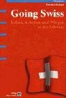 Going Swiss: Leben, Arbeiten und Pflegen in der Schweiz