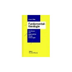 Fundamentaltheologie, Fluchtlinien und gegenw�rtige Herausforderungen