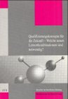  : Qualifizierungskonzepte f&uuml;r die Zukunft. Welche neuen Lernortkombinationen sind notwendig?