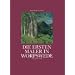 Die ersten Maler in Worpswede. Eine Biographie des K�nsterdorfes und der Maler Fritz Mackensen, Otto Modersohn, Fritz Overbeck, Hans am Ende, Heinrich Vogeler und Paula Modersohn-Becker