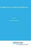 Guided Wave Nonlinear Optics (NATO Science Series E: Applied Sciences, Volume 214)