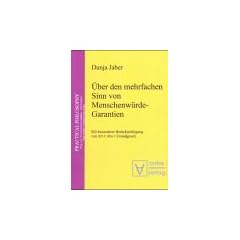 �ber den mehrfachen Sinn von Menschenw�rde-Garantien