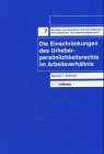 Die Einschraenkungen des Urheberpersoenlichkeitsrechts im Arbeitsverhaeltnis