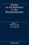 Quellen zu den Reformen in den Rheinbundstaaten: W&uuml;rttemberg 1797-1816/19: Quellen und Studien zur Entstehung des modernen w&uuml;rttembergischen Staates - Ina Ulrike Paul