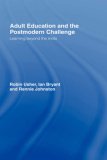 Adult Education and the Postmodern Challenge: Learning Beyond the Limits