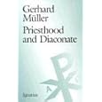 Priesthood and Diaconate: The Recipient of the Sacrament of Holy Orders from the Perspective of Creation Theology and... by Gerhard Ludwig Muller