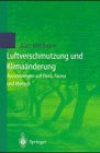 Luftverschmutzung und Klima&auml;nderung: Auswirkungen auf Flora, Fauna und Mensch - Alan R. Wellburn