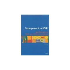 Management in KMU. Die F�hrung von Klein- und Mittelunternehmen