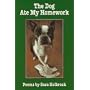 The Dog Ate My Homework: Poems