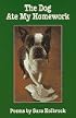 The Dog Ate My Homework: Poems