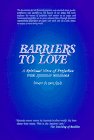 Barriers to Love: A Spiritual View of Prejudice With Spiritual Solutions