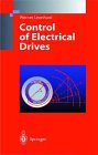 Control of Electrical Drives (Electric Energy Systems and Engineering Series)