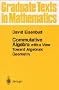 Commutative Algebra With a View Toward Algebraic Geometry (Graduate Texts in Mathematics,)