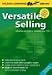 Versatile Selling: Adapting Your Style So Customers Say "Yes!" (Wilson Learning Library): Adapting Your Style So Customers Say "Yes!" (Wilson Learning Library)