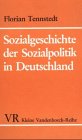 Sozialgeschichte der Sozialpolitik in Deutschland. Vom 18. Jahrhundert bis zum Ersten Weltkrieg - Florian Tennstedt