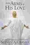 In the arms of his love: A guide to growing closer to the Savior and receiving his unconditional love