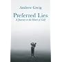 Preferred Lies: A Journey to the Heart of Golf