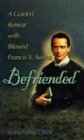 Befriended: A Guided Retreat With Blessed Francis X. Seelos