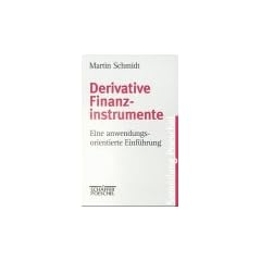 Derivative Finanzinstrumente. Eine anwendungsorientierte Einf�hrung
