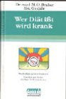 cover of Wer Diät ißt, wird krank: Wunderdiäten genauer betrachtet. Über Sinn und Unsinn einseitiger Ern�