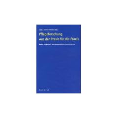 Pflegeforschung, Aus der Praxis f�r die Praxis, Bd.2, Pflegearbeit, Eine wissenschaftliche Herausforderung