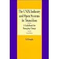 The Unix Industry and Open Systems in Transition: A Guidebook... by Ed Dunphy