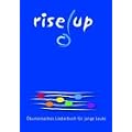 rise up: �kumenisches Liederbuch f�r junge Leute. Lieder und Texte f�r Gottesdienst, Unterricht und Jugendarbeit