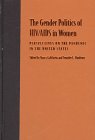 The Gender Politics Of HIV/AIDS In Women : Perspectives On The Pandemic In The United States