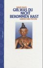 Gib, was du nicht bekommen hast: Karma und Psyche - eine Einf&uuml;hrung - David Bach