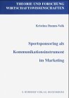 Sportsponsoring als Kommunikationsinstrument im Marketing