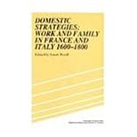 【クリックで詳細表示】Domestic Strategies： Work and Family in France and Italy， 1600-1800 (Studies in Modern Capitalism) [ペーパーバック]