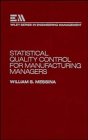 Statistical Quality Control for Manufacturing Managers (Wiley Series in Engineering Management)