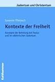 Kontexte der Freiheit. Konzepte der Befreiung bei Paulus und im rabbinischen Judentum - Susanne Plietzsch