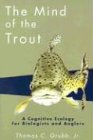 The Mind of the Trout: A Cognitive Ecology for Biologists and Anglers