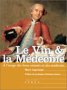 Le Vin & la M�decine : A l'usage des bons vivants et des m�decins