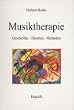 Musiktherapie: Geschichte, Theorien, Methoden