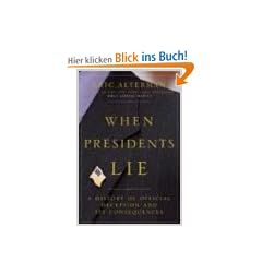 When Presidents Lie: A History of Official Deception and Its Consequences (Penguin Lives Series)