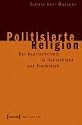 Politisierte Religion: Der Kopftuchstreit in Deutschland und Frankreich