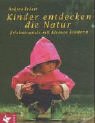 Kinder entdecken die Natur - Andrea Erkert