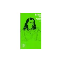 Arnim, Bettine von: Mit Selbstzeugnissen und Bilddokumenten