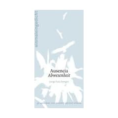 Ausencia / Abwesenheit: einmaleingedicht