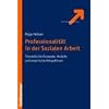 Professionalit�t in der Sozialen Arbeit: Theoretische Konzepte, Modelle und empirische Perspektiven