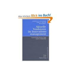 Aktuelle Tendenzen im Innovationsmanagement. Festschrift f�r Werner Popp zum 65. Geburtstag. Mit Beitr�gen zahlreicher Fachwissenschaftler