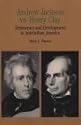 Andrew Jackson vs. Henry Clay: Democracy and Development in Antebellum America (The Bedford Series in History and Culture)
