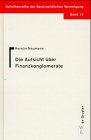 Die Aufsicht &uuml;ber Finanzkonglomerate (Schriftenreihe Der Bankrechtlichen Vereinigung , No 13) - Kerstin Neumann