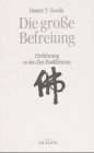 Produkt-Bild: Die grosse Befreiung. Einf&uuml;hrung in den Zen- Buddhismus