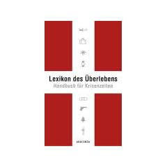 Lexikon des �berlebens. Handbuch f�r Krisenzeiten