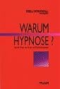 Warum Therapeutische Hypnose?: Fallgeschichten aus der Praxis von &Auml;rzten und Psychotherapeuten