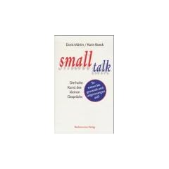 Small Talk. Die hohe Kunst des kleinen Gespr�chs