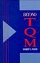 Beyond TQM